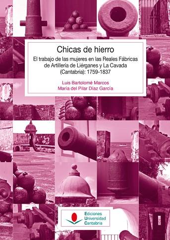 CHICAS DE HIERRO: EL TRABAJO DE LAS MUJERES EN LAS REALES FÁBRICAS DE ARTILLERÍA | 9788481028119 | BARTOLOMÉ MARCOS, LUIS / DÍAZ GARCÍA, MARÍA DEL PILAR | Llibres Parcir | Librería Parcir | Librería online de Manresa | Comprar libros en catalán y castellano online