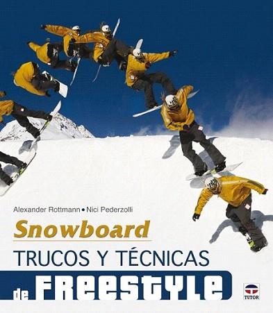 SNOWBOARD FREESTYLE TRUCOS Y TECNICAS | 9788479028640 | ROTTMAN ALEXANDER PEDERZOLLI NICI | Llibres Parcir | Librería Parcir | Librería online de Manresa | Comprar libros en catalán y castellano online