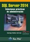 SQL SERVER 2014 SOLUCIONES PRÁCTICAS DE ADMINISTRACIÓN | 9788499645179 | MEDINA SERRANO, SANTIAGO | Llibres Parcir | Librería Parcir | Librería online de Manresa | Comprar libros en catalán y castellano online