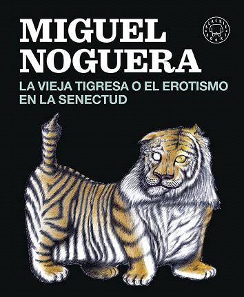 LA VIEJA TIGRESA O EL EROTISMO EN LA SENECTUD | 9788416290161 | NOGUERA, MIGUEL | Llibres Parcir | Llibreria Parcir | Llibreria online de Manresa | Comprar llibres en català i castellà online