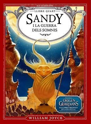 SANDY I LA GUERRA DELS SOMNIS ( GUARDIANS INFANCIA 4 ) | 9788483433072 | JOYCE, WILLIAM | Llibres Parcir | Librería Parcir | Librería online de Manresa | Comprar libros en catalán y castellano online