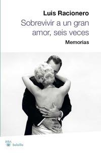 SOBREVIVIR A UN GRAN AMOR SEIS VECES memorias | 9788492966240 | RACIONERO LUIS | Llibres Parcir | Librería Parcir | Librería online de Manresa | Comprar libros en catalán y castellano online