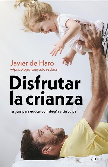 DISFRUTAR LA CRIANZA | 9788408317661 | JAVIER DE HARO @PSICOLOGO_TEAYUDOAEDUCAR | Llibres Parcir | Llibreria Parcir | Llibreria online de Manresa | Comprar llibres en català i castellà online