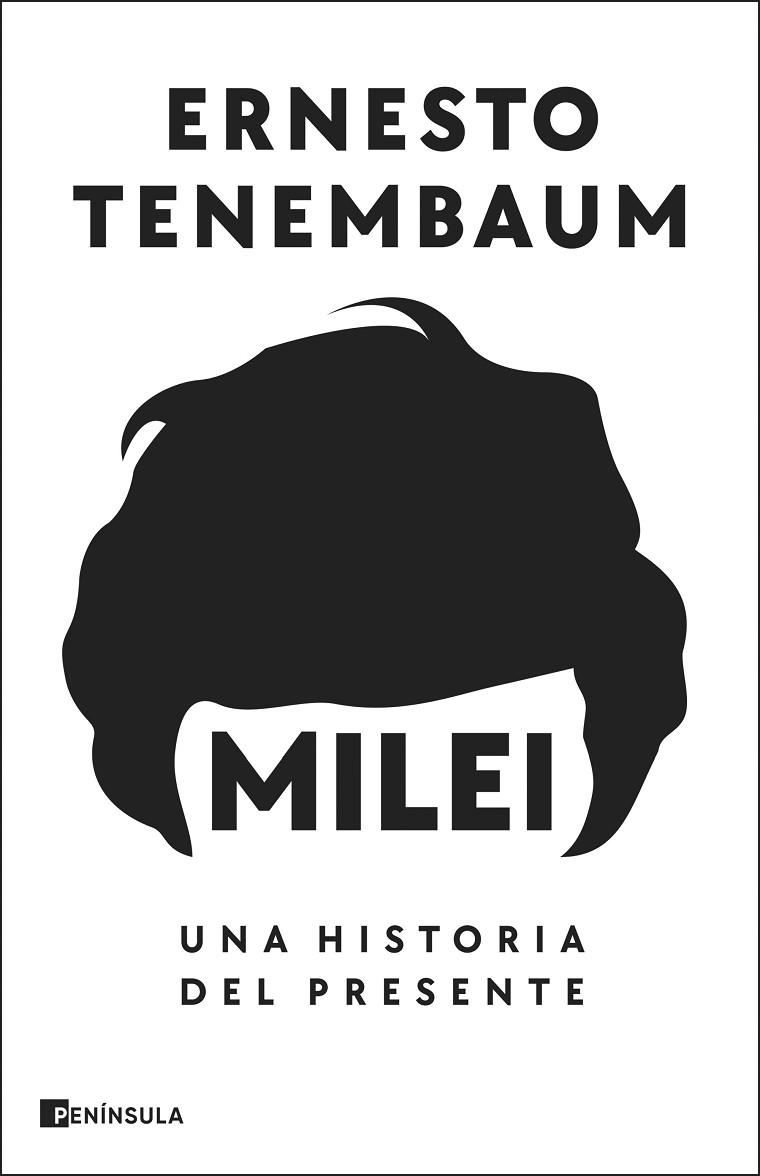 MILEI: UNA HISTORIA DEL PRESENTE | 9788411003728 | TENEMBAUM, ERNESTO | Llibres Parcir | Librería Parcir | Librería online de Manresa | Comprar libros en catalán y castellano online