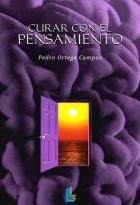CURAR CON EL PENSAMIENTO | 9788484831815 | ORTEGA CAMPOS PEDRO | Llibres Parcir | Librería Parcir | Librería online de Manresa | Comprar libros en catalán y castellano online