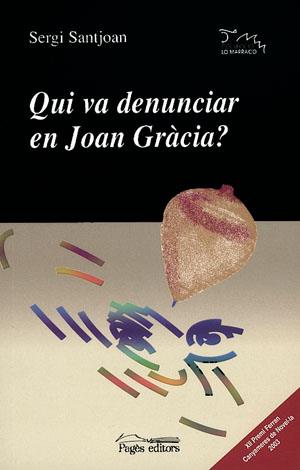 QUI VA DENUNCIAR EN JOAN GRACIA | 9788497790703 | SANTJOAN | Llibres Parcir | Llibreria Parcir | Llibreria online de Manresa | Comprar llibres en català i castellà online