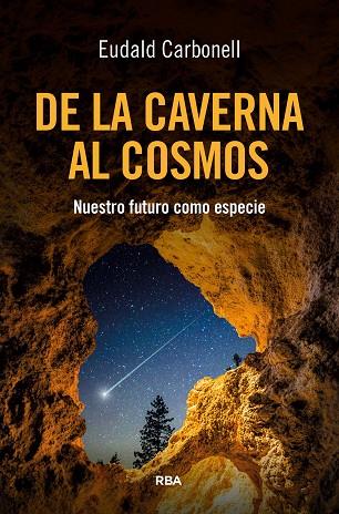 DE LA CAVERNA AL COSMOS | 9788411328173 | CARBONELL ROURA, EUDALD | Llibres Parcir | Librería Parcir | Librería online de Manresa | Comprar libros en catalán y castellano online