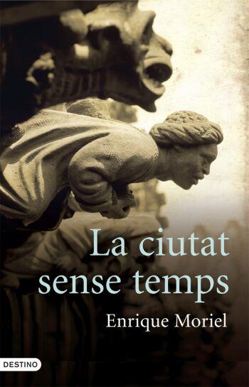 LA CIUTAT SENSE TEMPS | 9788466408134 | ENRIQUE MORIEL | Llibres Parcir | Llibreria Parcir | Llibreria online de Manresa | Comprar llibres en català i castellà online