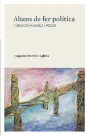 ABANS DE FER POLíTICA | 9788494747915 | FRANCH SABRIà, JOAQUIM | Llibres Parcir | Librería Parcir | Librería online de Manresa | Comprar libros en catalán y castellano online