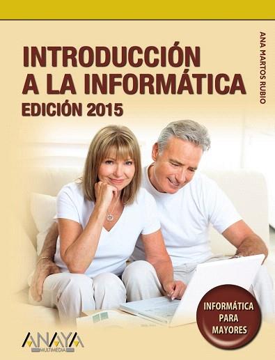 INTRODUCCIÓN A LA INFORMÁTICA. EDICIÓN 2015 | 9788441536104 | MARTOS RUBIO, ANA | Llibres Parcir | Librería Parcir | Librería online de Manresa | Comprar libros en catalán y castellano online