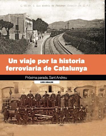 UN VIAJE POR LA HISTORIA FERROVIARIA DE CATALUNYA | 9788419736222 | UBALDE, LLUÍS | Llibres Parcir | Llibreria Parcir | Llibreria online de Manresa | Comprar llibres en català i castellà online