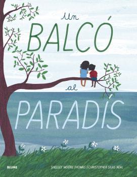 UN BALCÓ AL PARADÍS | 9788418075032 | MOORE THOMAS, SHELLEY | Llibres Parcir | Librería Parcir | Librería online de Manresa | Comprar libros en catalán y castellano online