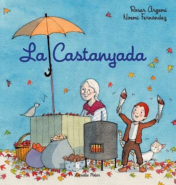 LA CASTANYADA | 9788418443756 | FERNÀNDEZ SELVA, NOEMÍ/ARGEMÍ, ROSER | Llibres Parcir | Llibreria Parcir | Llibreria online de Manresa | Comprar llibres en català i castellà online