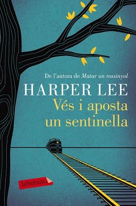 VÉS I APOSTA UN SENTINELLA | 9788416600892 | HARPER LEE | Llibres Parcir | Llibreria Parcir | Llibreria online de Manresa | Comprar llibres en català i castellà online