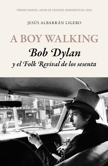 A BOY WALKING. BOB DYLAN Y EL FOLK REVIVAL DE LOS SESENTA | 9788417453503 | ALBARRÁN LIGERO, JESÚS | Llibres Parcir | Librería Parcir | Librería online de Manresa | Comprar libros en catalán y castellano online