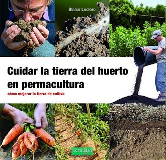 CUIDAR LA TIERRA DEL HUERTO EN PERMACULTURA | 9788412587548 | LECLERC, BLAISE | Llibres Parcir | Llibreria Parcir | Llibreria online de Manresa | Comprar llibres en català i castellà online