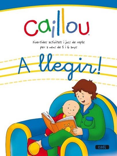 CAILLOU A LLEGIR 5 6 anys | 9788447460496 | Llibres Parcir | Librería Parcir | Librería online de Manresa | Comprar libros en catalán y castellano online