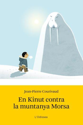 EN KINUT CONTRA LA MUNTANYA MORSA col Odissea 6 anys | 9788499320847 | JEAN PIERRE COURIVAUD | Llibres Parcir | Librería Parcir | Librería online de Manresa | Comprar libros en catalán y castellano online