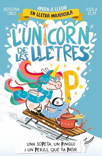 L'UNICORN DE LES LLETRES 4 - UNA SOPETA, UN PINGÜÍ I UN PERILL QUE FA PATIR | 9788448871048 | ORO, BEGOÑA | Llibres Parcir | Librería Parcir | Librería online de Manresa | Comprar libros en catalán y castellano online