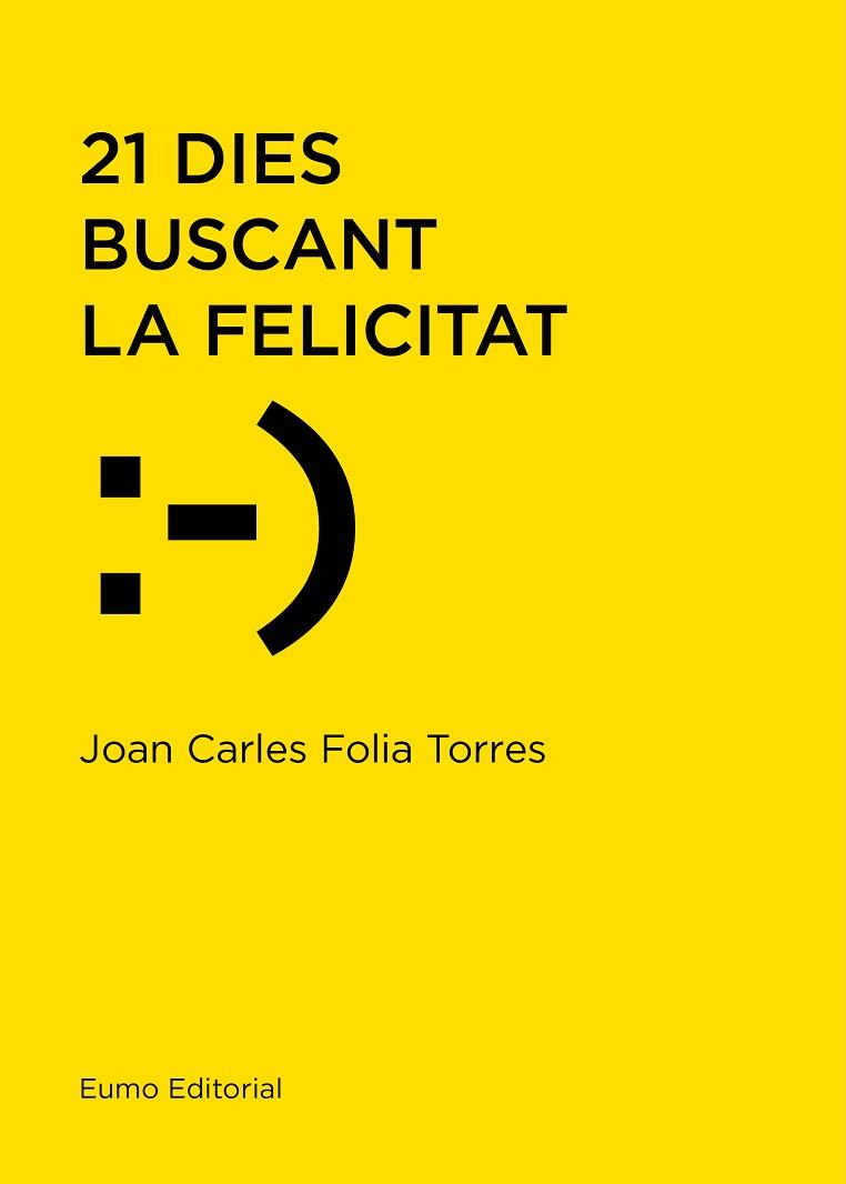 21 DIES BUSCANT LA FELICITAT | 9788497666114 | FOLIA TORRES, JOAN CARLES | Llibres Parcir | Llibreria Parcir | Llibreria online de Manresa | Comprar llibres en català i castellà online