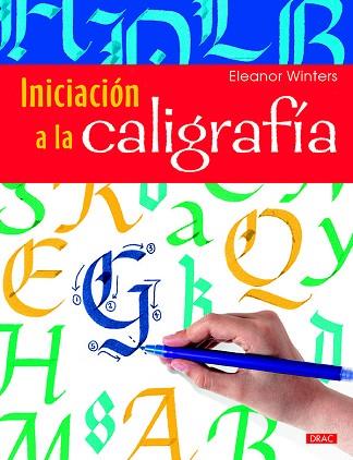 INICIACIÓN A LA CALIGRAFÍA | 9788498745436 | WINTERS, ELEANOR | Llibres Parcir | Librería Parcir | Librería online de Manresa | Comprar libros en catalán y castellano online