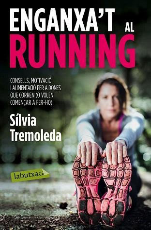 ENGANXA'T AL RUNNING | 9788416334056 | SÍLVIA TREMOLEDA | Llibres Parcir | Librería Parcir | Librería online de Manresa | Comprar libros en catalán y castellano online