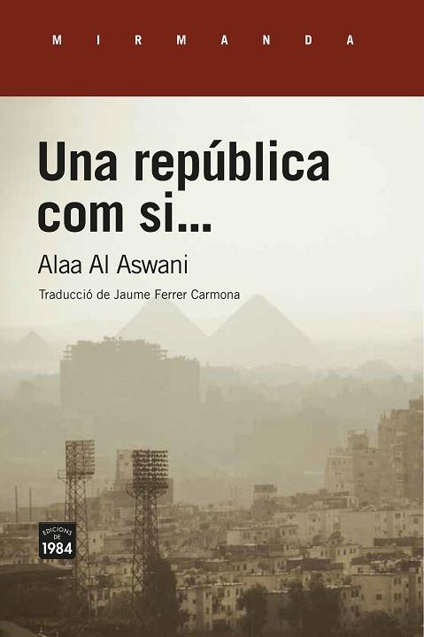 UNA REPÚBLICA COM SI... | 9788416987689 | AL ASWANI, ALAA | Llibres Parcir | Librería Parcir | Librería online de Manresa | Comprar libros en catalán y castellano online