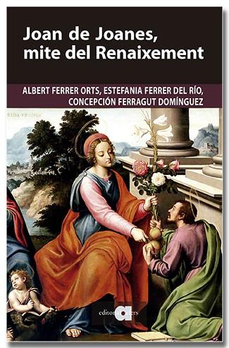 JOAN DE JOANES, MITE DEL RENAIXEMENT | 9791387680251 | FERRER ORTS, ALBERT/FERRER DEL RÍO, ESTEFANIA/FERRAGUT DOMÍNGUEZ, CONCEPCIÓN | Llibres Parcir | Llibreria Parcir | Llibreria online de Manresa | Comprar llibres en català i castellà online