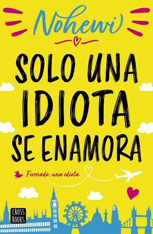 SOLO UNA IDIOTA SE ENAMORA | 9788408208563 | NOHEWI | Llibres Parcir | Llibreria Parcir | Llibreria online de Manresa | Comprar llibres en català i castellà online