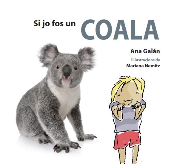 SI JO FOS UN COALA | 9788417406110 | GALÁN, ANA | Llibres Parcir | Llibreria Parcir | Llibreria online de Manresa | Comprar llibres en català i castellà online