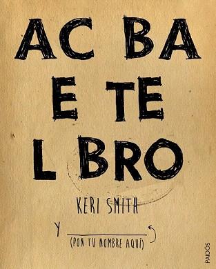 ACABA ESTE LIBRO | 9788449330049 | KERI SMITH | Llibres Parcir | Llibreria Parcir | Llibreria online de Manresa | Comprar llibres en català i castellà online