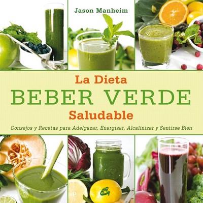 BEBER VERDE . LA DIETA SALUDABLE | 9788484454809 | MANHEIM, JASON | Llibres Parcir | Llibreria Parcir | Llibreria online de Manresa | Comprar llibres en català i castellà online