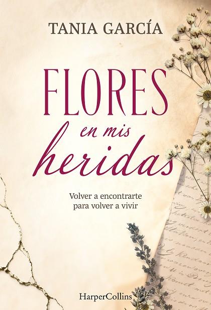 FLORES EN MIS HERIDAS | 9788491398790 | GARCÍA, TANIA | Llibres Parcir | Llibreria Parcir | Llibreria online de Manresa | Comprar llibres en català i castellà online