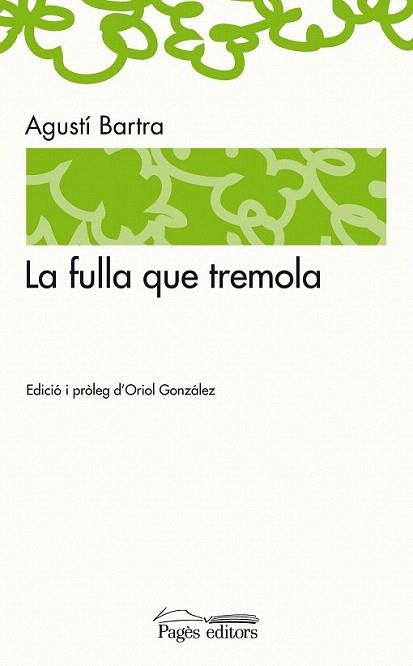 LA FULLA QUE TREMOLA poesia | 9788497798655 | AGUSTI BARTRA | Llibres Parcir | Librería Parcir | Librería online de Manresa | Comprar libros en catalán y castellano online