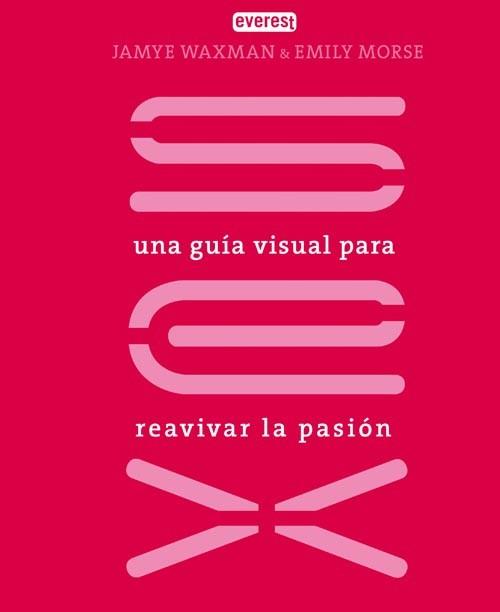 SEX GUIA VISUAL PARA REAVIVAR LA PASION | 9788444120942 | WAWMAN JAMYE MORSE EMILY | Llibres Parcir | Llibreria Parcir | Llibreria online de Manresa | Comprar llibres en català i castellà online