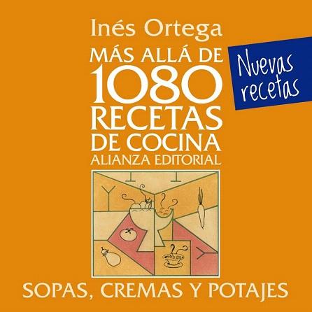 MÁS ALLÁ DE 1080 RECETAS DE COCINA. SOPAS, CREMAS Y POTAJES | 9788420699080 | ORTEGA, INÉS | Llibres Parcir | Llibreria Parcir | Llibreria online de Manresa | Comprar llibres en català i castellà online