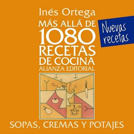 MÁS ALLÁ DE 1080 RECETAS DE COCINA. SOPAS, CREMAS Y POTAJES | 9788420699080 | ORTEGA, INÉS | Llibres Parcir | Librería Parcir | Librería online de Manresa | Comprar libros en catalán y castellano online