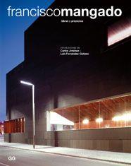 FRANCISCO MANGADO OBRAS Y PROYECTOS | 9788425220258 | JIMENEZ CARLOS Y FERNADEZ GALIANO LUIS | Llibres Parcir | Llibreria Parcir | Llibreria online de Manresa | Comprar llibres en català i castellà online
