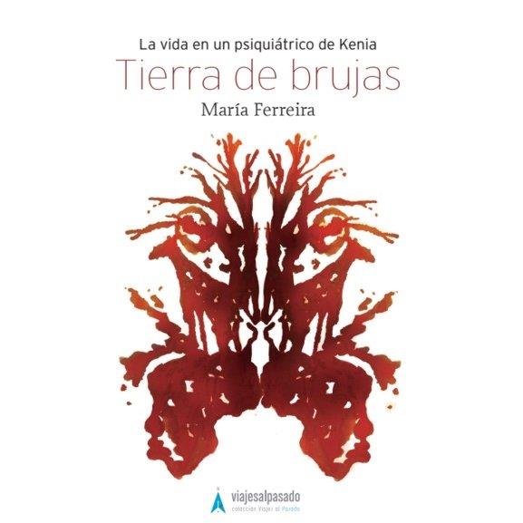 TIERRA DE BRUJAS (LA VIDA EN UN PSIQUIATRICO DE KENIA) | 9788460840657 | FERREIRA BASANTA, MARÍA | Llibres Parcir | Librería Parcir | Librería online de Manresa | Comprar libros en catalán y castellano online
