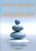 MEDICINA TRADICIONAL TIBETANA Y MASAJE CURATIVO KU NYE | 9788494453359 | CHENAGTSANG, NIDA | Llibres Parcir | Librería Parcir | Librería online de Manresa | Comprar libros en catalán y castellano online