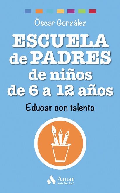 ESCUELA DE PADRES DE NIÑOS DE 6 A 12 AÑOS | 9788497358545 | GONZÁLEZ VÁZQUEZ, ÓSCAR | Llibres Parcir | Librería Parcir | Librería online de Manresa | Comprar libros en catalán y castellano online