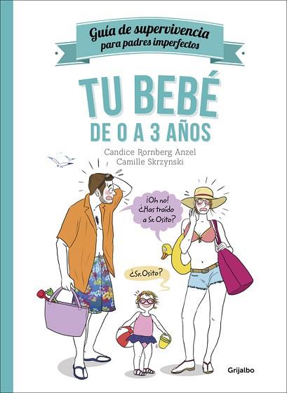 TU BEBÉ DE 0 A 3 AÑOS (GUÍA DE SUPERVIVENCIA PARA PADRES IMPERFECTOS) | 9788416449002 | RORNBERG,CANDICE/SKRZYNSKI,CAMILLE | Llibres Parcir | Llibreria Parcir | Llibreria online de Manresa | Comprar llibres en català i castellà online