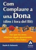COM COMPLAURE UNA DON DINS I FORA DEL LLIT | 9788497350600 | SCHWARTZ | Llibres Parcir | Librería Parcir | Librería online de Manresa | Comprar libros en catalán y castellano online