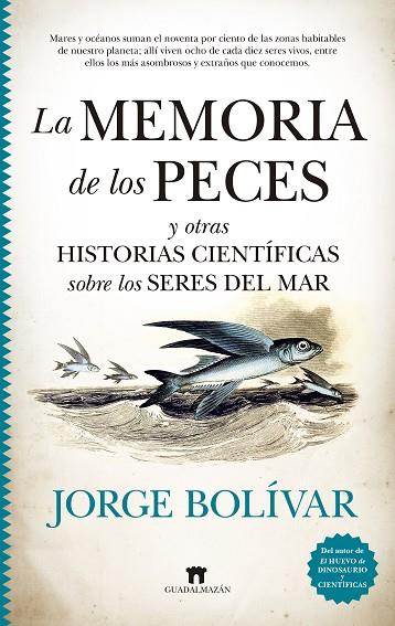 LA MEMORIA DE LOS PECES Y OTRAS HISTORIAS CIENTÍFICAS SOBRE LOS SERES DEL MAR | 9788417547844 | JORGE BOLÍVAR | Llibres Parcir | Llibreria Parcir | Llibreria online de Manresa | Comprar llibres en català i castellà online