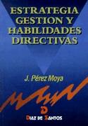 ESTRATEGIA GESTION Y HABIIDADES DIRECTIVAS | 9788479782801 | PEREZ MOYA | Llibres Parcir | Librería Parcir | Librería online de Manresa | Comprar libros en catalán y castellano online