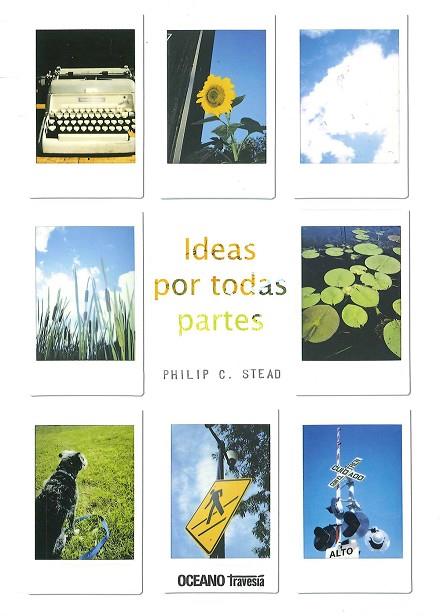 IDEAS POR TODAS PARTES | 9786075270821 | STEAD, PHILIP C. | Llibres Parcir | Librería Parcir | Librería online de Manresa | Comprar libros en catalán y castellano online
