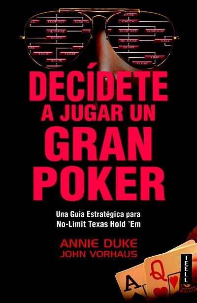 DECÍDETE A JUGAR UN GRAN POKER | 9788416511020 | DUKE, ANNIE/VORHAUS, JOHN | Llibres Parcir | Librería Parcir | Librería online de Manresa | Comprar libros en catalán y castellano online
