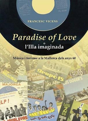 PARADISE OF LOVE O L'ILLA IMAGINADA | 9788415432265 | VICENS VIDAL, FRANCESC | Llibres Parcir | Librería Parcir | Librería online de Manresa | Comprar libros en catalán y castellano online