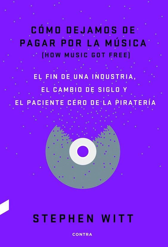 CÓMO DEJAMOS DE PAGAR POR LA MÚSICA | 9788494403378 | , STEPHEN WITT | Llibres Parcir | Librería Parcir | Librería online de Manresa | Comprar libros en catalán y castellano online