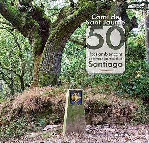 CAMÍ DE SANT JAUME: 50 LLOCS AMB ENCANT DE SOMPORT I RONCESVALLS A SANTIAGO | 9788413561653 | MENCOS ARRAIZA, CARLOS | Llibres Parcir | Librería Parcir | Librería online de Manresa | Comprar libros en catalán y castellano online